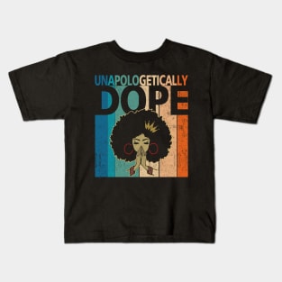 Unapologetically Dope Black Afro Tee Black History Feb Gift Kids T-Shirt